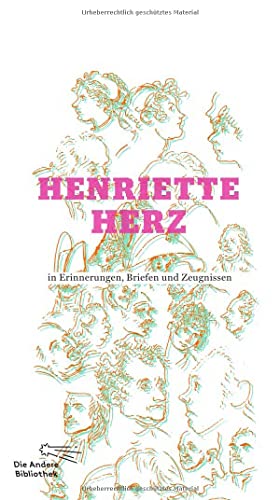 Henriette Herz in Erinnerungen, Briefen und Zeugnissen: Nachwort: Schmitz, Rainer. Ausgezeichnet im DAMALS-Buchwettbewerb in der Kategorie ... Platz 2014 (Die Andere Bibliothek, Band 347) von AB Die Andere Bibliothek