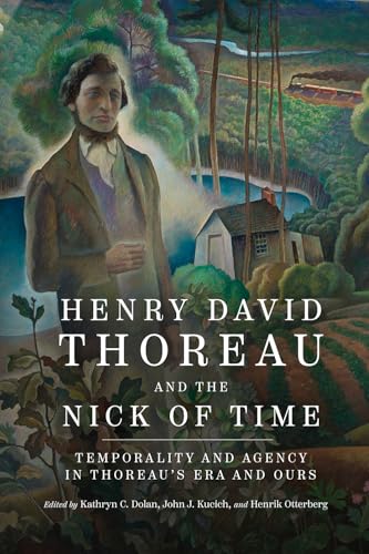 Henry David Thoreau and the Nick of Time: Temporality and Agency in Thoreau's Era and Ours Henry David Thoreau and the Nick of Time: Temporality and Agency in Thoreau's Era and Ours von Mercer University Press