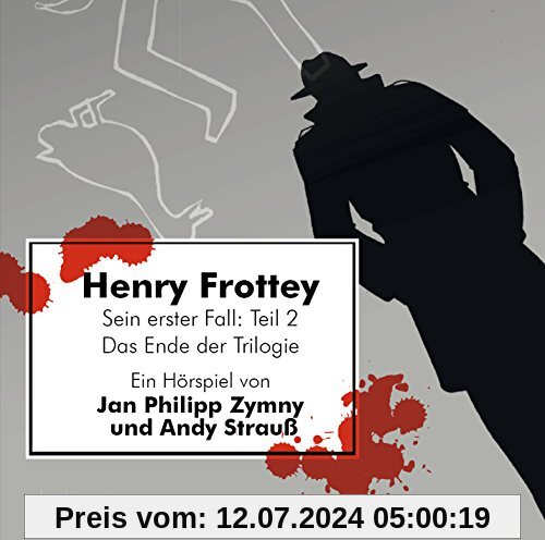 Henry Frottey - Sein erster Fall: Teil 2 -Das Ende der Trilogie: Ein Hörspiel