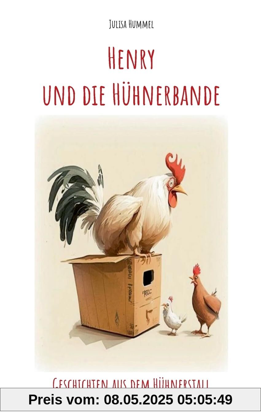 Henry und die Hühnerbande: Geschichten aus dem Hühnerstall
