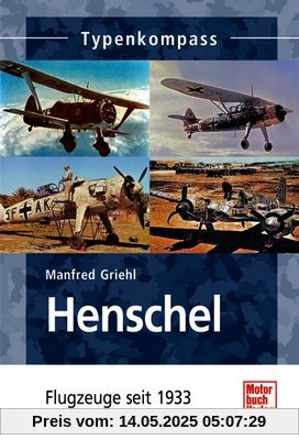 Henschel: Flugzeuge seit 1933 (Typenkompass)