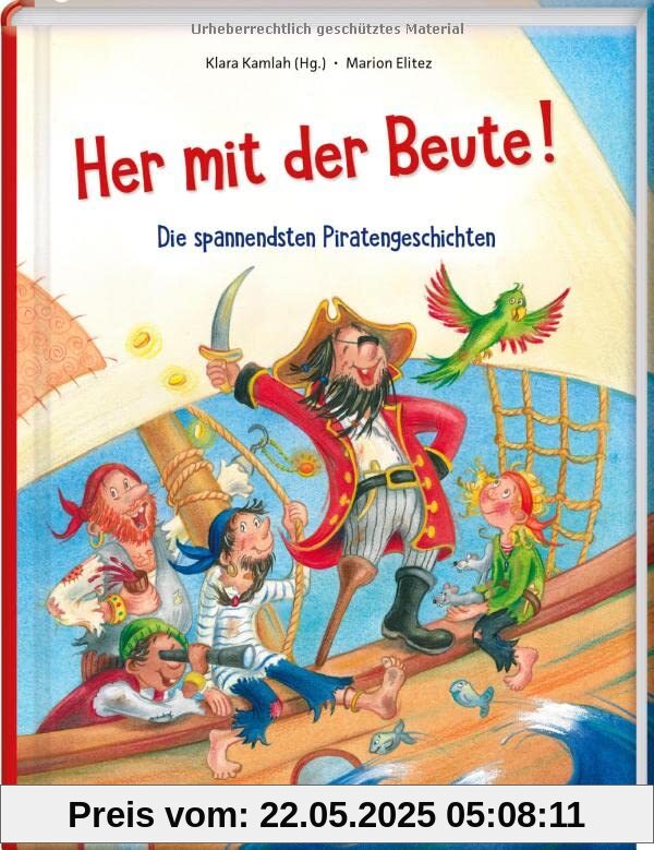 Her mit der Beute!: Die spannendsten Piratengeschichten (Das Vorlesebuch mit verschiedenen Geschichten für Kinder ab 5 Jahren)
