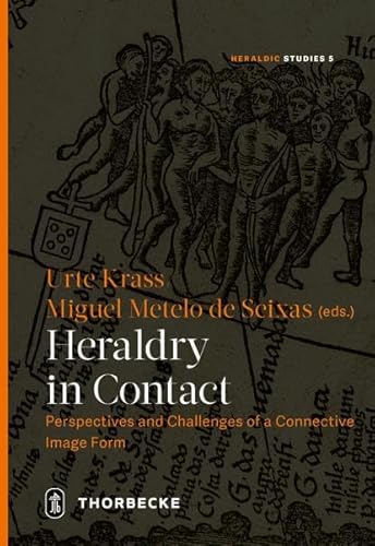Heraldry in Contact: Perspectives and Challenges of a Connective Image Form (Heraldic Studies) von Jan Thorbecke Verlag