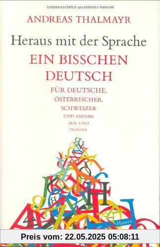Heraus mit der Sprache: Ein bißchen Deutsch für Deutsche,Österreicher, Schweizer und andere Aus-und Inländer: Ein bisschen Deutsch für Deutsche, Österreicher, Schweizer und andere Aus- und Inländer