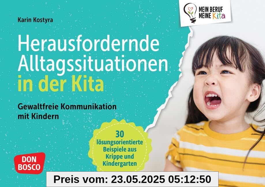 Herausfordernde Alltagssituationen in der Kita: Gewaltfreie Kommunikation mit Kindern. 30 lösungsorientierte Beispiele aus Krippe und Kindergarten. ... Teamentwicklung & Qualitätsmanagement)