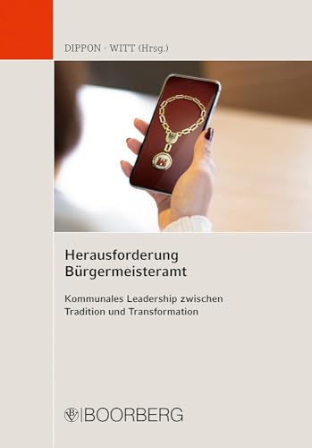 Herausforderung Bürgermeisteramt: Kommunales Leadership zwischen Tradition und Transformation von Boorberg, R. Verlag