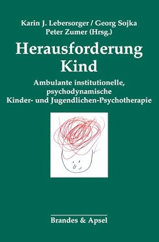 Herausforderung Kind: Ambulante institutionelle psychodynamische Kinder- und Jugendlichen-Psychotherapie von Brandes + Apsel Verlag Gm