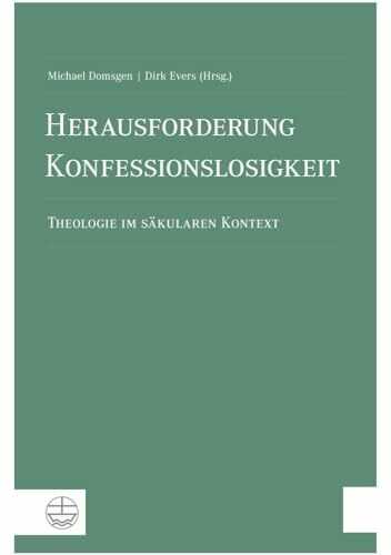 Herausforderung Konfessionslosigkeit: Theologie im s�kularen Kontext