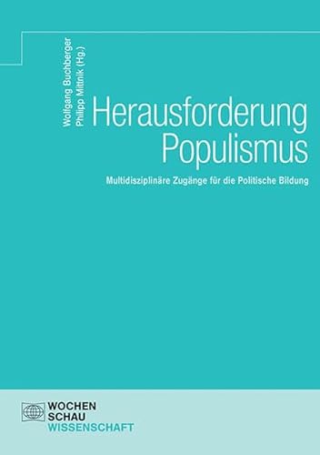 Herausforderung Populismus: Multidisziplinäre Zugänge für die Politische Bildung (Wochenschau Wissenschaft) von Wochenschau Verlag