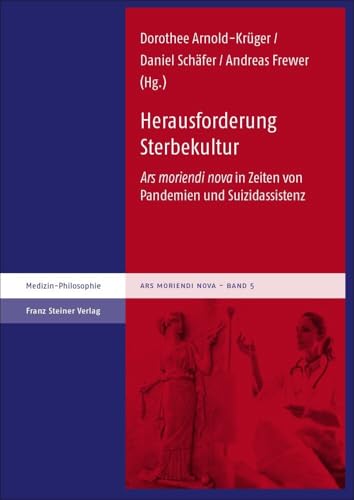 Herausforderung Sterbekultur: Ars moriendi nova in Zeiten von Pandemien und Suizidassistenz