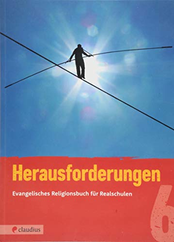 Herausforderungen 6: Evangelisches Religionsbuch für Realschulen von Claudius Verlag GmbH