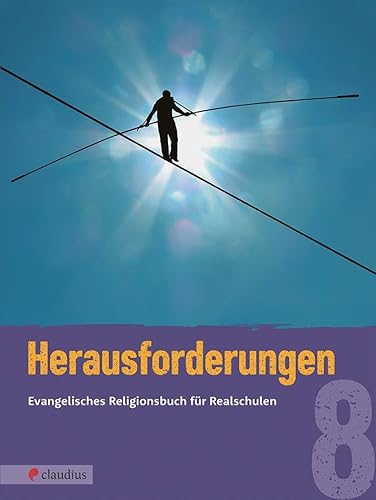 Herausforderungen 8: Evangelisches Religionsbuch für Realschulen von Claudius Verlag GmbH