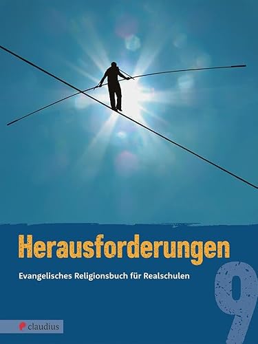 Herausforderungen 9: Evangelisches Religionsbuch für Realschulen von Claudius