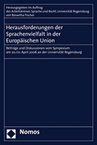 Herausforderungen der Sprachenvielfalt in der Europäischen Union: Beiträge und Diskussionen vom Symposium am 20./21. April 2006 an der Universität Regensburg von Nomos