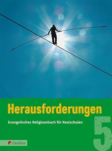 Herausforderungen 5: Evangelisches Religionsbuch für Realschulen: Evangelisches Religionsbuch für Realschulen in Bayern Herausforderungen 5: Evangelisches Religionsbuch für Realschulen: Evangelisches Religionsbuch für Realschulen in Bayern