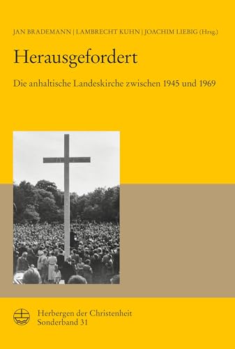 Herausgefordert: Die anhaltische Landeskirche zwischen 1945 und 1969 (Herbergen der Christenheit) von Evangelische Verlagsanstalt