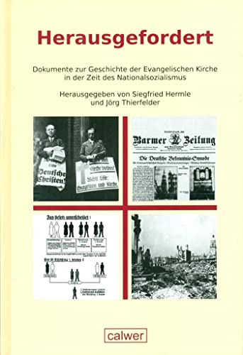 Herausgefordert: Dokumente zur Geschichte der Evangelischen Kirche in der Zeit des Nationalsozialismus von Calwer Verlag GmbH