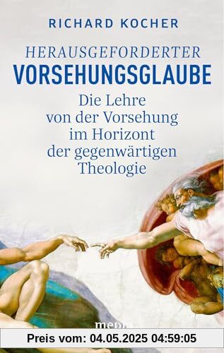 Herausgeforderter Vorsehungsglaube: Die Lehre von der Vorsehung im Horizont der gegenwärtigen Theologie