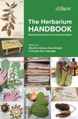 Herbarium Handbook: Sharing Best Practice from Across the Glob Herbarium Handbook: Sharing Best Practice from Across the Glob von Kew Publishing