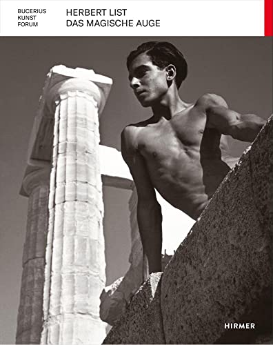 Herbert List: Das Magische Auge (Bucerius KUNST Forum) von Hirmer Verlag GmbH