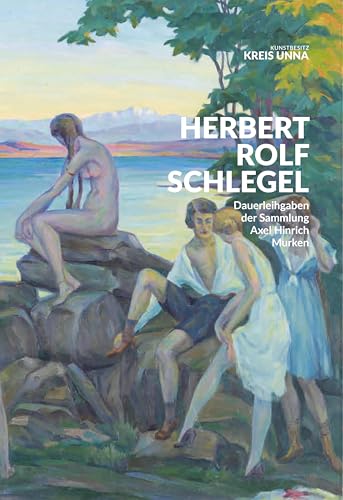 Herbert Rolf Schlegel: Dauerleihgaben der Sammlung Axel Hinrich Murken von Verlag Kettler