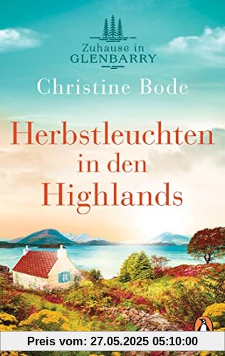 Herbstleuchten in den Highlands - Zuhause in Glenbarry: Roman (Highland Love, Band 2)