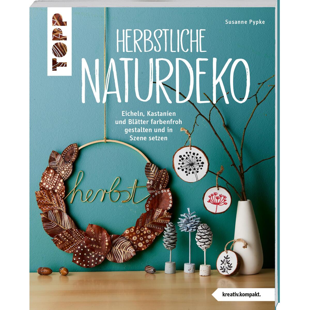 Herbstliche Naturdeko Herbstliche Naturdeko von Frech Verlag GmbH