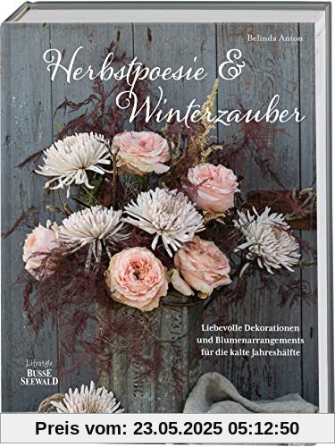 Herbstpoesie und Winterzauber: Liebevolle Dekorationen und Blumenarrangements für die kalte Jahreshälfte Herbstpoesie und Winterzauber: Liebevolle Dekorationen und Blumenarrangements für die kalte Jahreshälfte