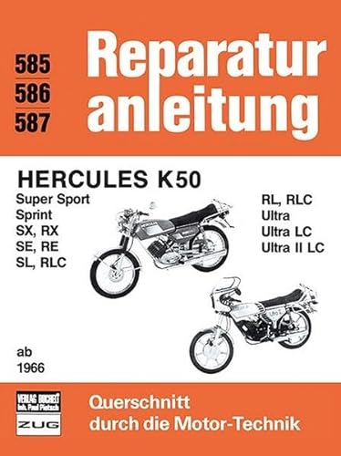 Hercules K 50 ab 1966: Super Sport, Sprint, SX, RX, SE, RE, SL, RLC, RL, RLC, Ultra, Ultra LC, Ultra II LC (Reparaturanleitungen) von Bucheli Verlags AG