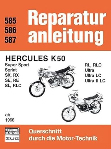 Hercules K 50 ab 1966: Super Sport, Sprint, SX, RX, SE, RE, SL, RLC, RL, RLC, Ultra, Ultra LC, Ultra II LC (Reparaturanleitungen) von Bucheli Verlags AG