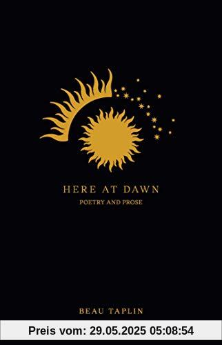 Here at Dawn: Poetry and Prose Here at Dawn: Poetry and Prose