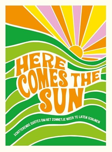 Here comes the sun: Schitterende quotes om het zonnetje weer te laten schijnen Here comes the sun: Schitterende quotes om het zonnetje weer te laten schijnen von Rebo Productions