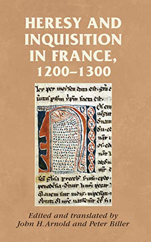 Heresy and inquisition in France, 1200-1300 (Manchester Medieval Sources)