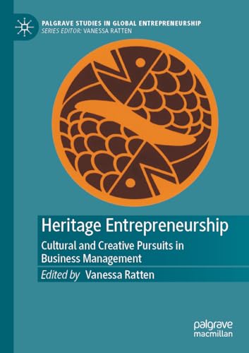 Heritage Entrepreneurship: Cultural and Creative Pursuits in Business Management (Palgrave Studies in Global Entrepreneurship) von Palgrave Macmillan