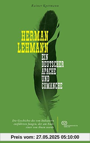 Herman Lehmann: Ein deutscher Apache und Comanche