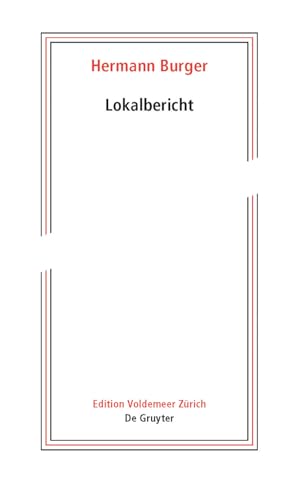 Hermann Burger – Lokalbericht: Herausgegeben aus dem Nachlass (Edition Voldemeer) von de Gruyter