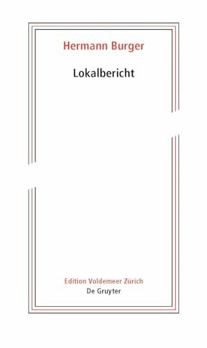 Hermann Burger – Lokalbericht: Herausgegeben aus dem Nachlass (Edition Voldemeer)