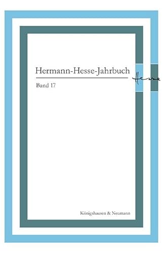 Hermann-Hesse-Jahrbuch, Band 17 Hermann-Hesse-Jahrbuch, Band 17 von Königshausen u. Neumann