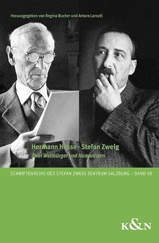 Hermann Hesse · Stefan Zweig: Zwei Weltbürger und Humanisten (Schriftenreihe des Stefan Zweig Zentrum Salzburg) von Königshausen u. Neumann