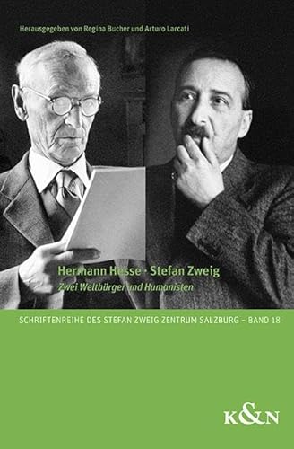 Hermann Hesse · Stefan Zweig: Zwei Weltbürger und Humanisten (Schriftenreihe des Stefan Zweig Zentrum Salzburg) von Königshausen & Neumann