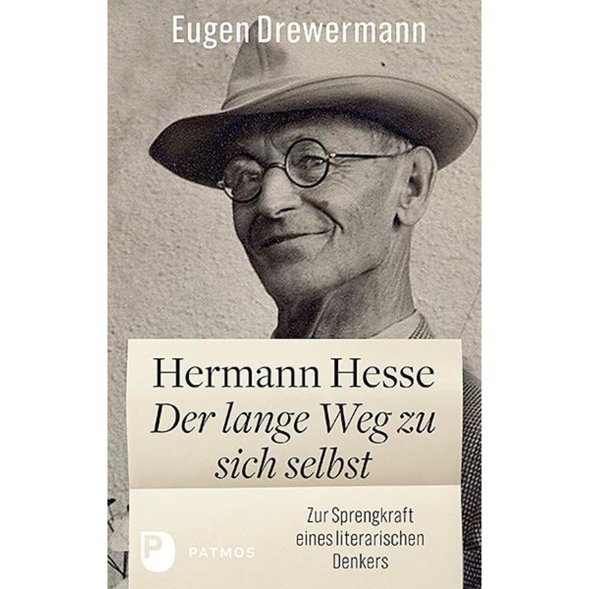 Hermann Hesse: Der lange Weg zu sich selbst Hermann Hesse: Der lange Weg zu sich selbst von Patmos-Verlag