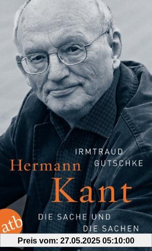 Hermann Kant: Die Sache und die Sachen Hermann Kant: Die Sache und die Sachen