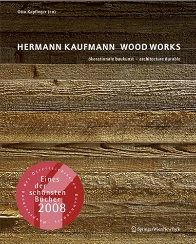 Hermann Kaufmann WOOD WORKS: ökorationale Baukunst - architecture durable