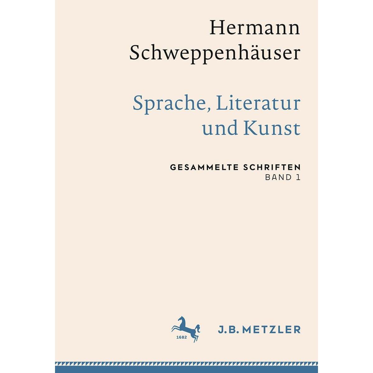 Hermann Schweppenhäuser: Sprache, Literatur und Kunst Hermann Schweppenhäuser: Sprache, Literatur und Kunst von Metzler Verlag, J.B.