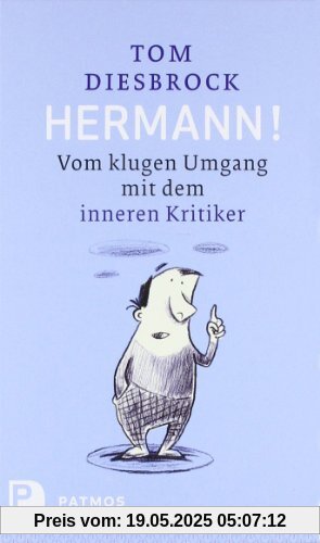 Hermann! - Vom klugen Umgang mit dem inneren Kritiker