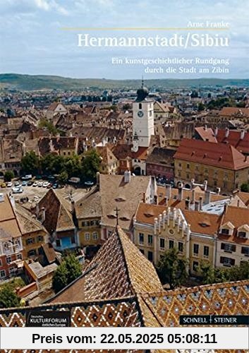 Hermannstadt / Sibiu: Ein kunstgeschichtlicher Rundgang durch Stadt am Zibin (Große Kunstführer / Große Kunstführer / Potsdamer Bibliothek östliches Europa)