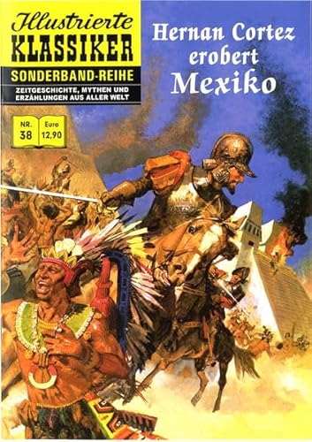 Hernan Cortez erobert Mexiko: Illustrierte Klassiker Sonderband Nr. 38 von Bildschriftenverlag Hannover