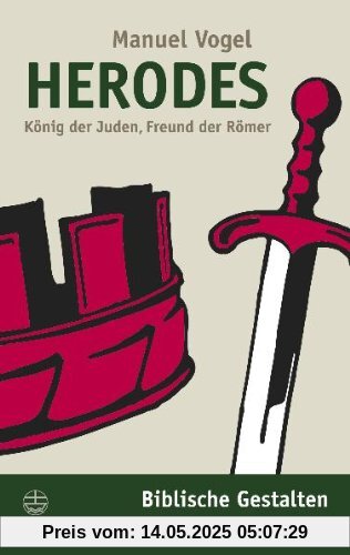 Herodes. König der Juden, Freund der Römer (Biblische Gestalten)