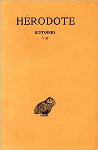 Herodote, Histoires: Tome VIII: Livre VIII: Uranie (Collection Des Universites De France, Band 118)