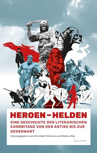 Heroen - Helden: Eine Geschichte der literarischen Exorbitanz von der Antike bis zur Gegenwart von Wallstein Verlag GmbH
